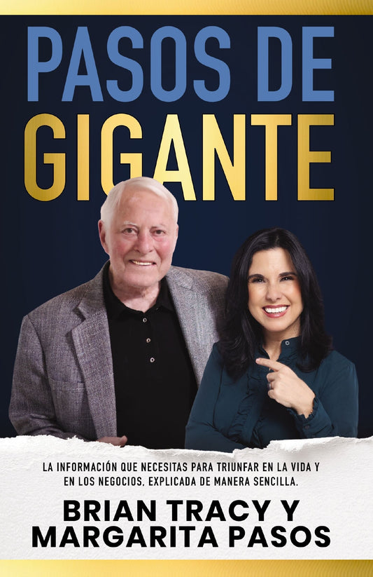 Pasos de Gigante: La Información Que Necesitas Para Triunfar En La Vida Y En Los Negocios, Explicada de Manera Sencilla