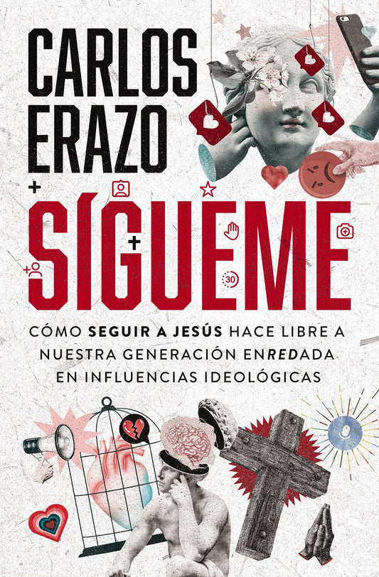 Sígueme: Cómo Seguir a Jesús Hace Libre a Nuestra Generación Enredada En Influencias Ideológicas