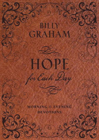 Hope for Each Day Morning and Evening Devotions: Words of Wisdom and Faith (730 Daily Devotions)