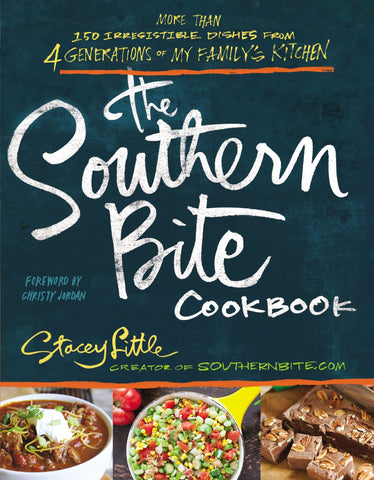 The Southern Bite Cookbook: More Than 150 Irresistible Dishes from 4 Generations of My Family's Kitchen