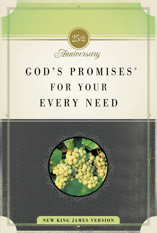 God's Promises for Your Every Need, Nkjv, 25th Anniversary Edition: A Treasury of Scripture for Life