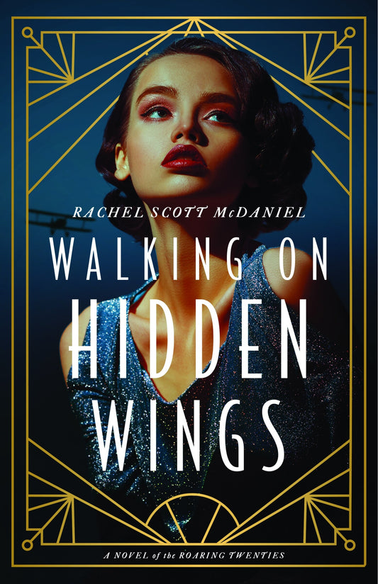 Walking on Hidden Wings: A Novel of the Roaring Twenties