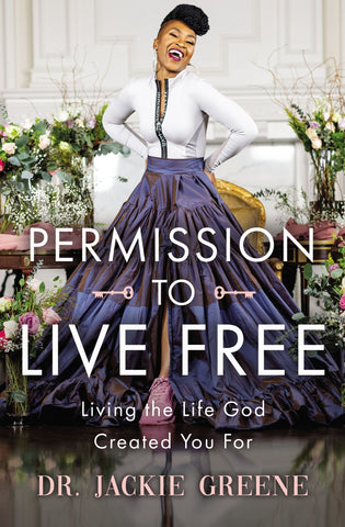 Permission to Live Free: Living the Life God Created You for