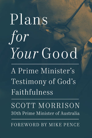 Plans for Your Good: A Prime Minister's Testimony of God's Faithfulness