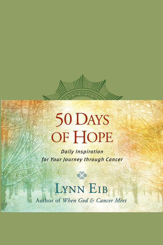 50 Days of Hope: Daily Inspiration for Your Journey Through Cancer