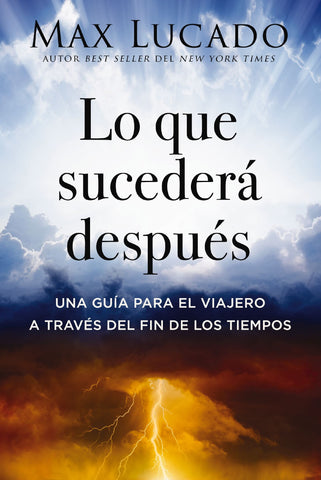 Lo Que Sucederá Después: Una Guía Para El Viajero a Través del Fin de Los Tiempos