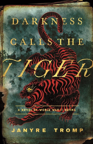 Darkness Calls the Tiger: A Novel of World War II Burma