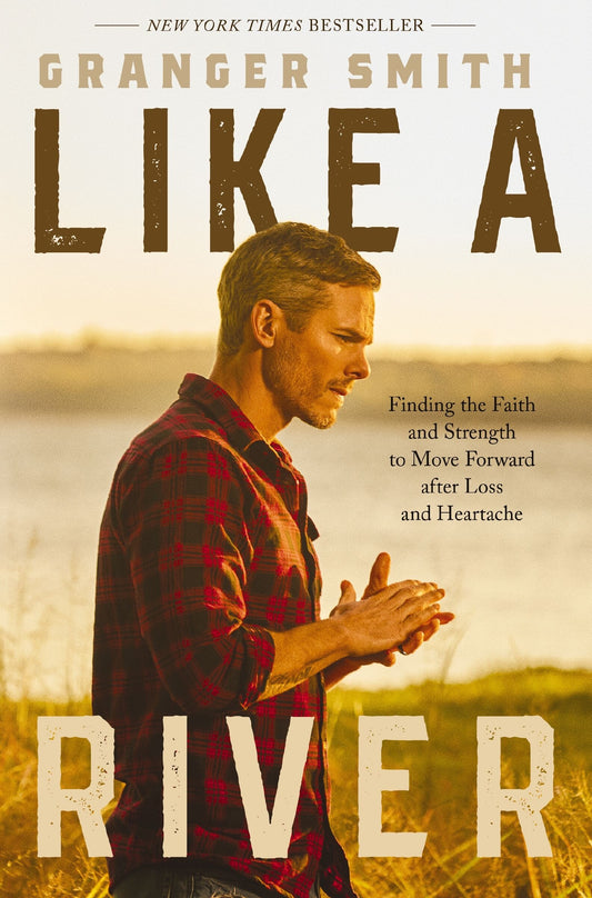 Like a River: Finding the Faith and Strength to Move Forward After Loss and Heartache