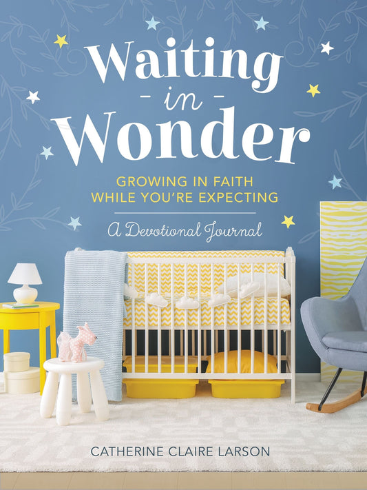 Waiting in Wonder: Growing in Faith While You're Expecting: A Devotional Journal