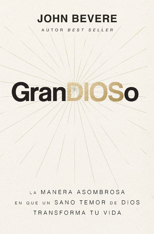 Grandioso: La Manera Asombrosa En Que Un Sano Temor de Dios Transforma Tu Vida