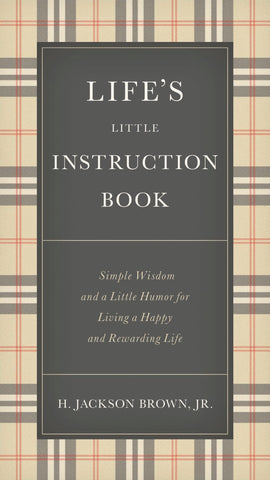 Life's Little Instruction Book: Simple Wisdom and a Little Humor for Living a Happy and Rewarding Life