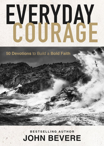 Everyday Courage: 50 Devotions to Build a Bold Faith