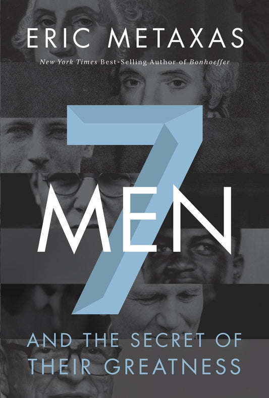 7 Men: And the Secret of Their Greatness - Metaxas, Eric (Paperback)-Biography / Autobiography-9780718030957-BookBizCanada