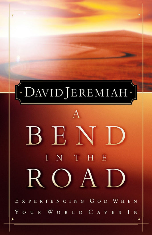 A Bend in the Road: Finding God When Your World Caves in - Jeremiah, David (Paperback)-Religion - Christian Life-9780849943331-BookBizCanada