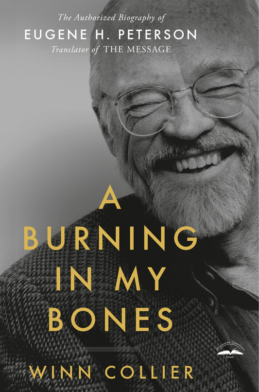 A Burning in My Bones: The Authorized Biography of Eugene H. Peterson, Translator of the Message - Collier, Winn (Paperback)-Inspirational-9780735291645-BookBizCanada