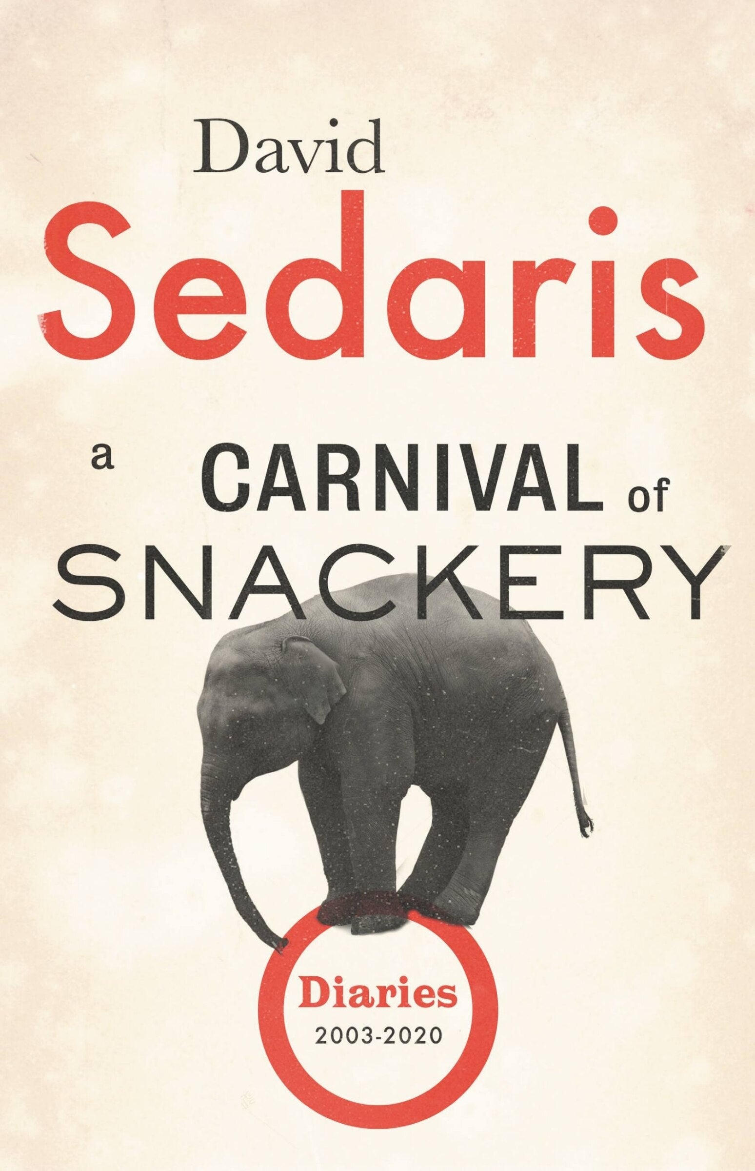 A Carnival of Snackery: Diaries (2003-2020) - Sedaris, David (Hardcover)-Literature - Classics / Criticism-9780316558792-BookBizCanada
