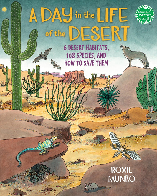 A Day in the Life of the Desert: 6 Desert Habitats, 108 Species, and How to Save Them - Munro, Roxie (Hardcover)-Children's Books/Ages 4-8 Nonfiction-9780823450923-BookBizCanada