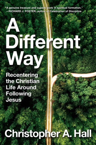 A Different Way: Recentering the Christian Life Around Following Jesus - Hall, Christopher a. (Hardcover)