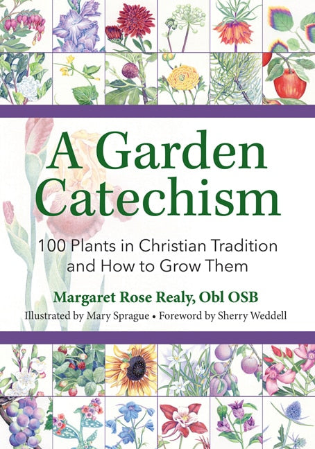 A Garden Catechism: 100 Plants in Christian Tradition and How to Grow Them - Realy Obl Osb, Margaret Rose (Paperback)-Gardening / Horticulture-9781681925561-BookBizCanada