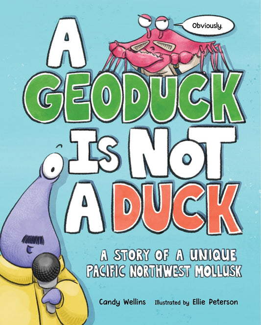 A Geoduck Is Not a Duck: A Story of a Unique Pacific Northwest Mollusk - Wellins, Candy (Hardcover)-Children's Books/Ages 4-8 Nonfiction-9781632173973-BookBizCanada