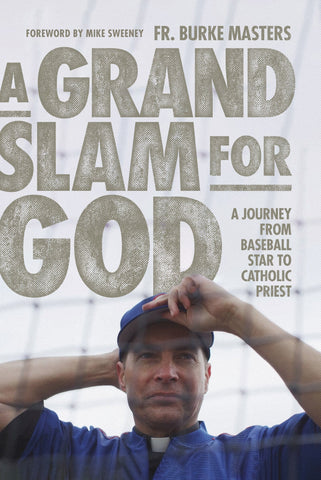 A Grand Slam for God: A Journey from Baseball Star to Catholic Priest - Masters, Burke (Hardcover)