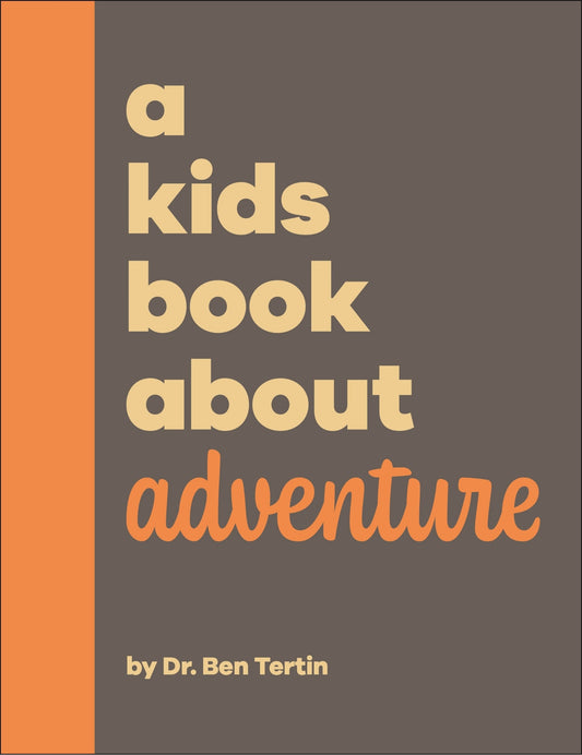 A Kids Book about Adventure - Tertin, Ben (Hardcover)-Children's Books/Ages 9-12 Nonfiction-9780744094657-BookBizCanada