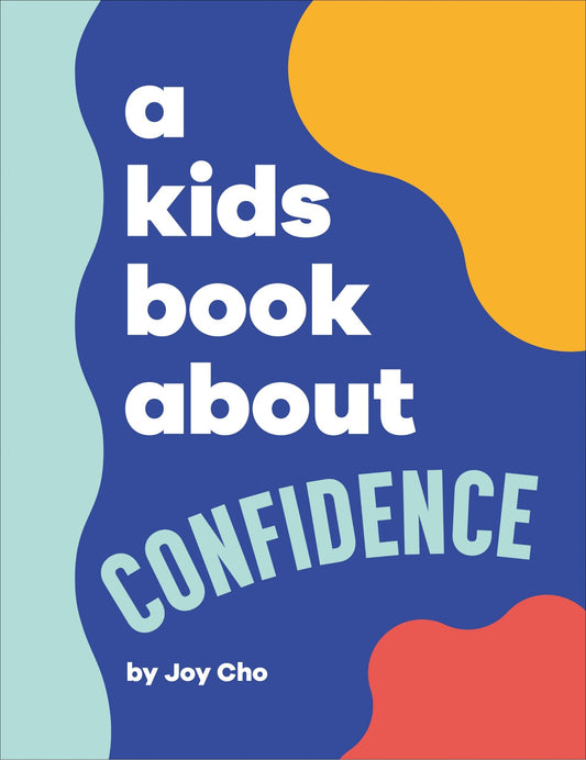 A Kids Book about Confidence - Cho, Joy (Hardcover)-Children's Books/Ages 9-12 Nonfiction-9780744094695-BookBizCanada