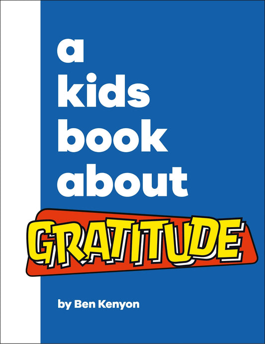 A Kids Book about Gratitude - Kenyon, Ben (Hardcover)-Children's Books/Ages 9-12 Nonfiction-9780744085754-BookBizCanada