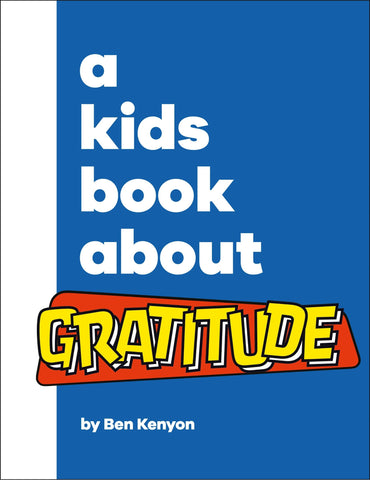 A Kids Book about Gratitude - Kenyon, Ben (Hardcover)