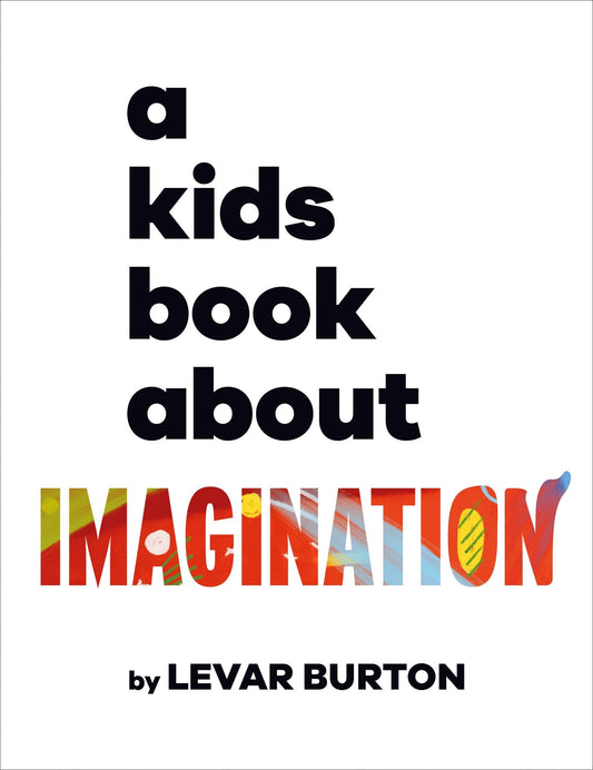 A Kids Book about Imagination - Burton, Levar (Hardcover)-Children's Books/Ages 9-12 Nonfiction-9780744085709-BookBizCanada