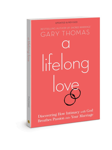 A Lifelong Love: Discovering How Intimacy with God Breathes Passion Into Your Marriage - Thomas, Gary (Paperback)