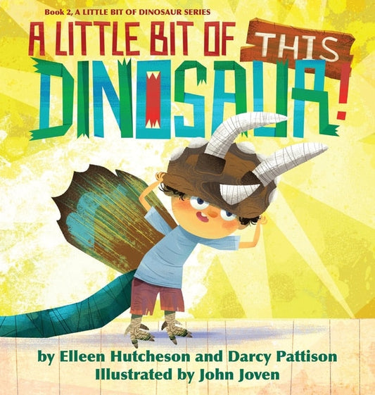 A Little Bit of This Dinosaur - Pattison, Darcy (Hardcover)-Children's Books/Ages 9-12 Nonfiction-9781629442242-BookBizCanada