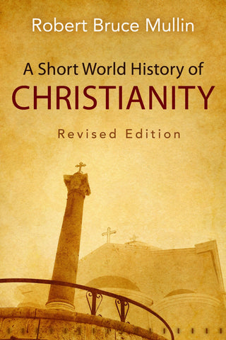 A Short World History of Christianity, Revised Edition - Mullin, Robert Bruce (Paperback)