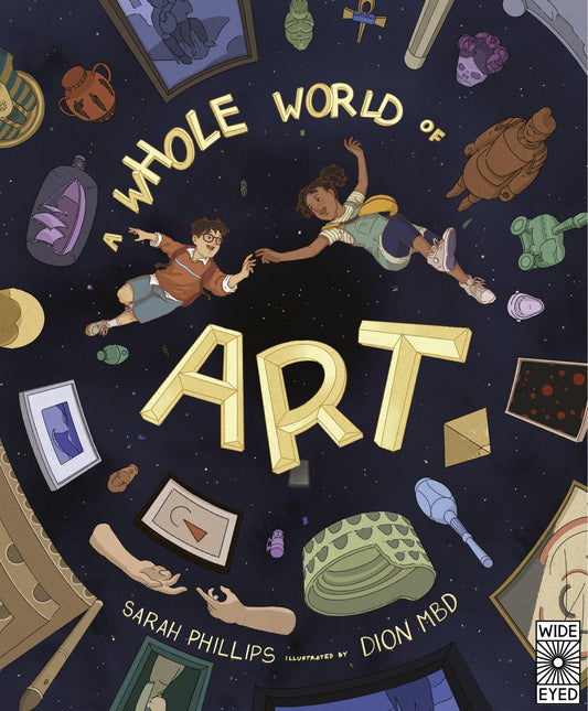 A Whole World of Art: A Time-Travelling Trip Through a Whole World of Art - Phillips, Sarah (Hardcover)-Children's Books/Ages 9-12 Nonfiction-9780711265370-BookBizCanada