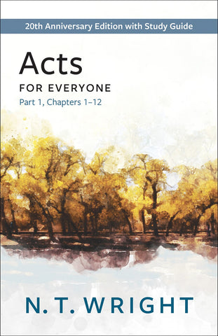 Acts for Everyone, Part 1: 20th Anniversary Edition with Study Guide, Chapters 1-12 - Wright, N. T. (Paperback)