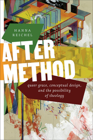 After Method: Queer Grace, Conceptual Design, and the Possibility of Theology - Reichel, Hanna (Paperback)