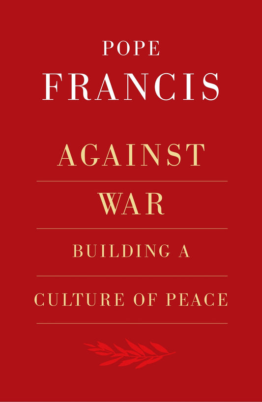 Against War: Building a Culture of Peace - Elslberg, Robert (Paperback)-Religion - Catholicism-9781626984998-BookBizCanada