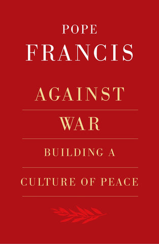 Against War: Building a Culture of Peace - Elslberg, Robert (Paperback)