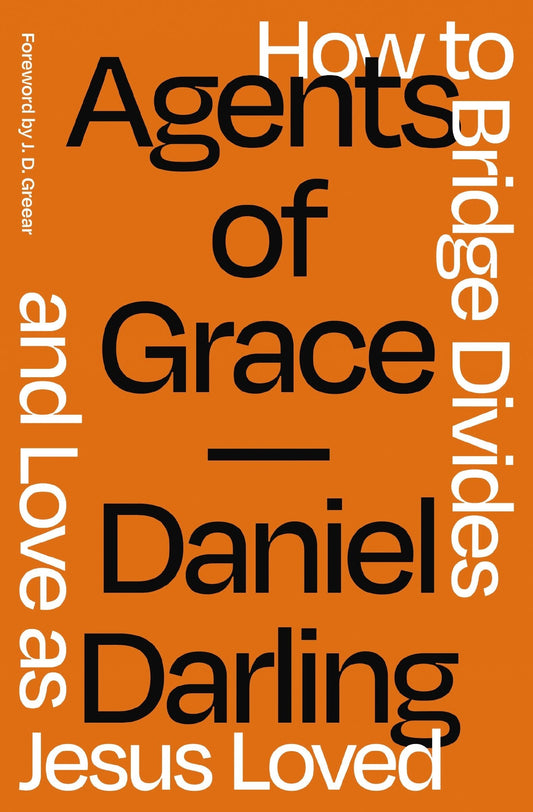 Agents of Grace: How to Bridge Divides and Love as Jesus Loved - Darling, Daniel (Paperback)-Religion - Theology-9780310366324-BookBizCanada