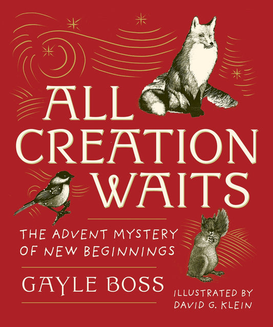 All Creation Waits - Gift Edition: The Advent Mystery of New Beginnings (an Illustrated Advent Devotional with 25 Woodcut Animal Portraits) - Boss, Gayle (Hardcover)-Religion - Christian Life-9781640608047-BookBizCanada