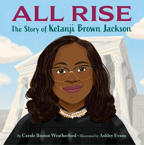 All Rise: The Story of Ketanji Brown Jackson - Weatherford, Carole Boston (Hardcover)