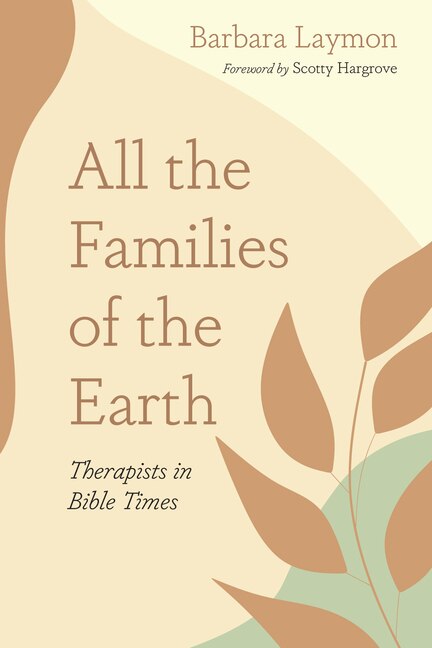 All the Families of the Earth: Therapists in Bible Times - Laymon, Barbara (Paperback)-Fiction - Religious-9781666783087-BookBizCanada