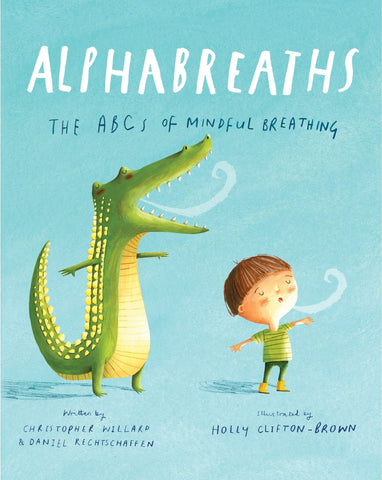 Alphabreaths: The ABCs of Mindful Breathing - Willard, Christopher (Hardcover)