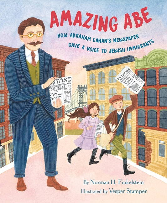 Amazing Abe: How Abraham Cahan's Newspaper Gave a Voice to Jewish Immigrants - Finkelstein, Norman H. (Hardcover)-Children's Books/Ages 4-8 Nonfiction-9780823451647-BookBizCanada