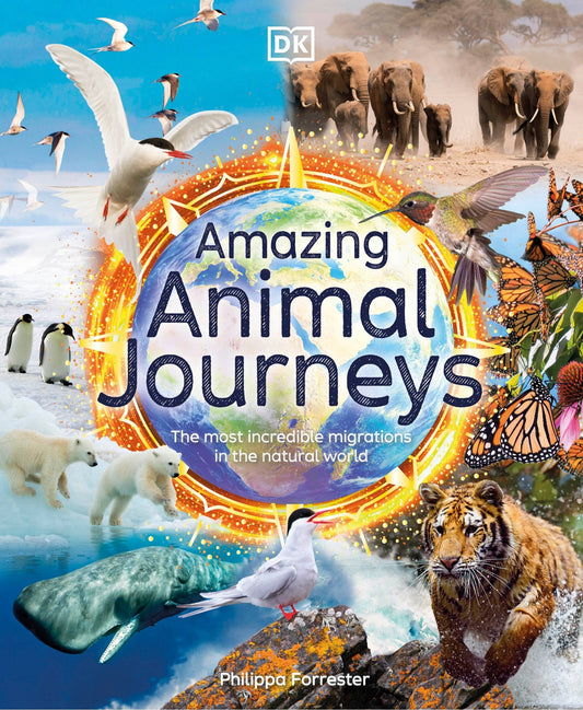 Amazing Animal Journeys: The Most Incredible Migrations in the Natural World - Forrester, Philippa (Hardcover)-Children's Books/Ages 9-12 Nonfiction-9780744059908-BookBizCanada