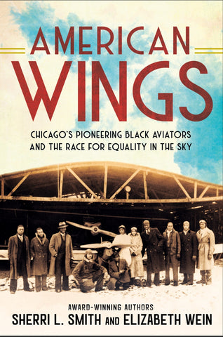 American Wings: Chicago's Pioneering Black Aviators and the Race for Equality in the Sky - Smith, Sherri L. (Hardcover)