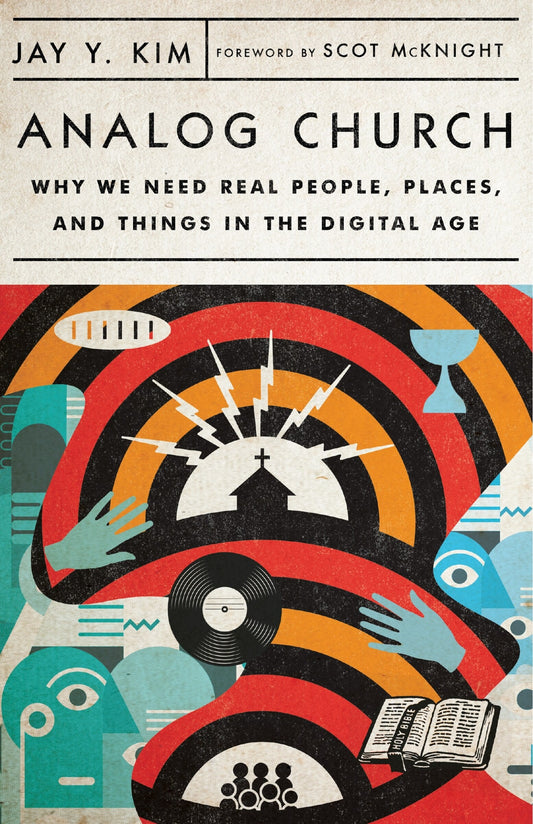 Analog Church: Why We Need Real People, Places, and Things in the Digital Age - Kim, Jay Y. (Paperback)-Religion - Church Life-9780830841585-BookBizCanada