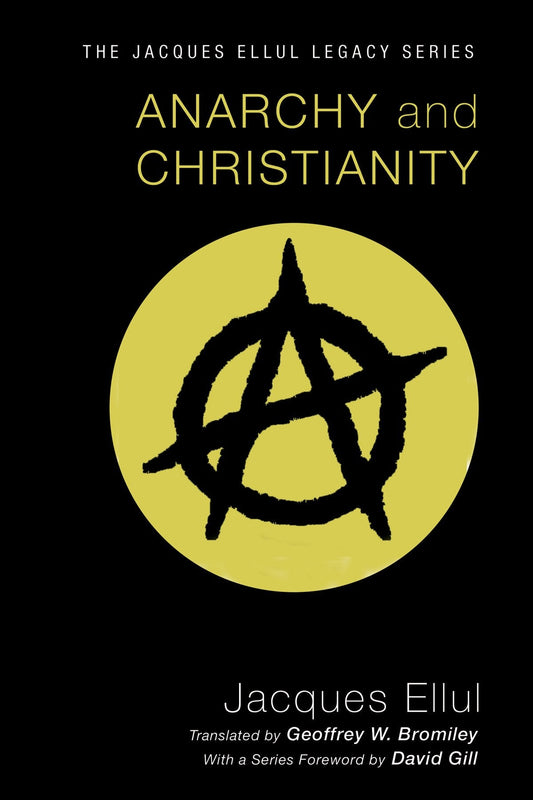 Anarchy and Christianity - Ellul, Jacques (Paperback)-Politics / Current Events-9781606089712-BookBizCanada