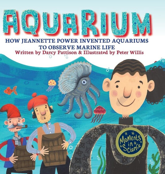 Aquarium: How Jeannette Power Invented Aquariums to Observe Marine Life - Pattison, Darcy (Hardcover)-Children's Books/Ages 9-12 Nonfiction-9781629442327-BookBizCanada