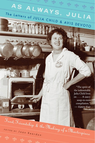 As Always, Julia: The Letters of Julia Child and Avis Devoto - Reardon, Joan (Paperback)